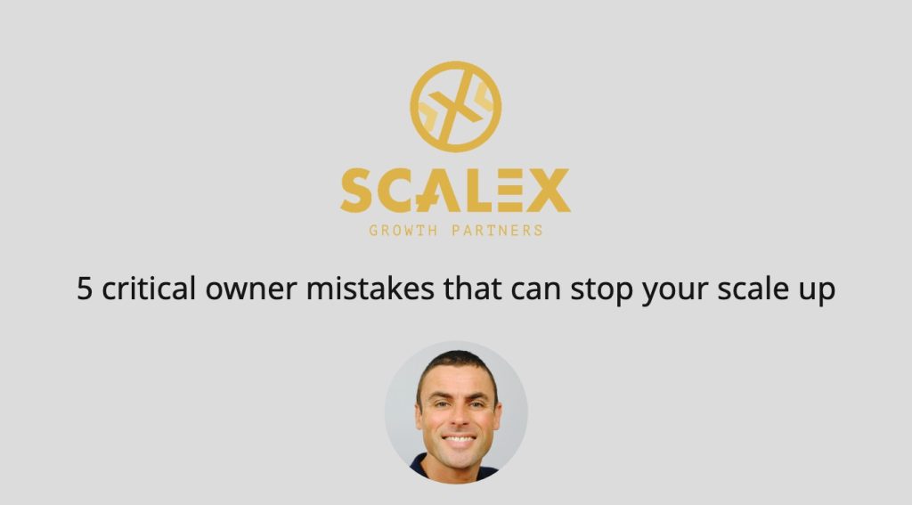 Bild med Scalex logotyp och en text "5 Critical owner mistakes that can stop your scale up"